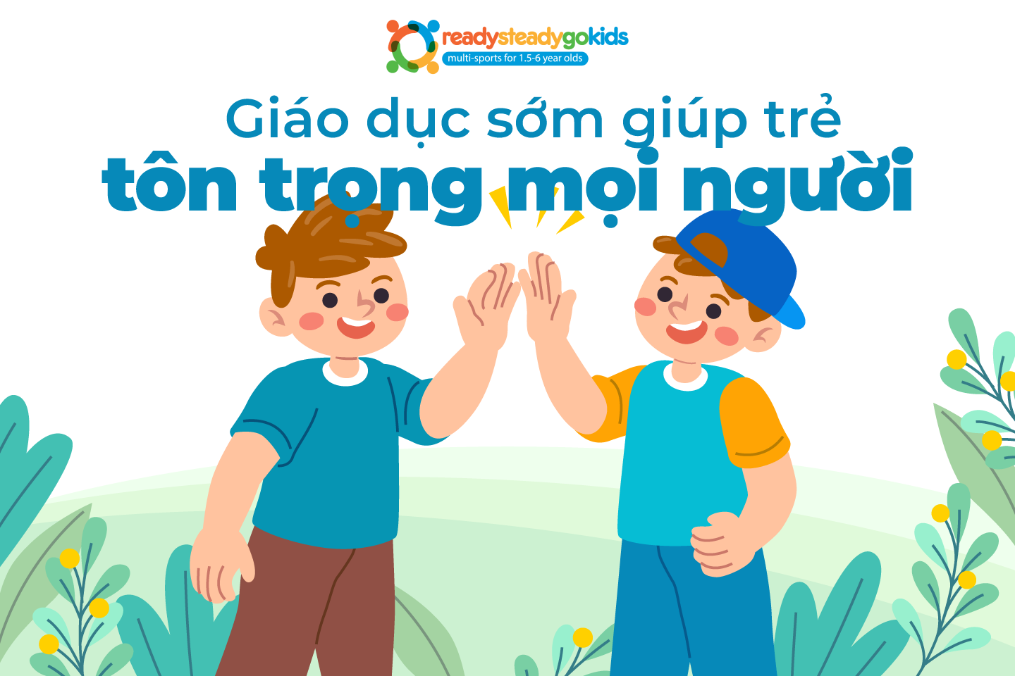 Giáo dục sớm giúp trẻ tôn trọng mọi người